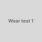 Wear test 1